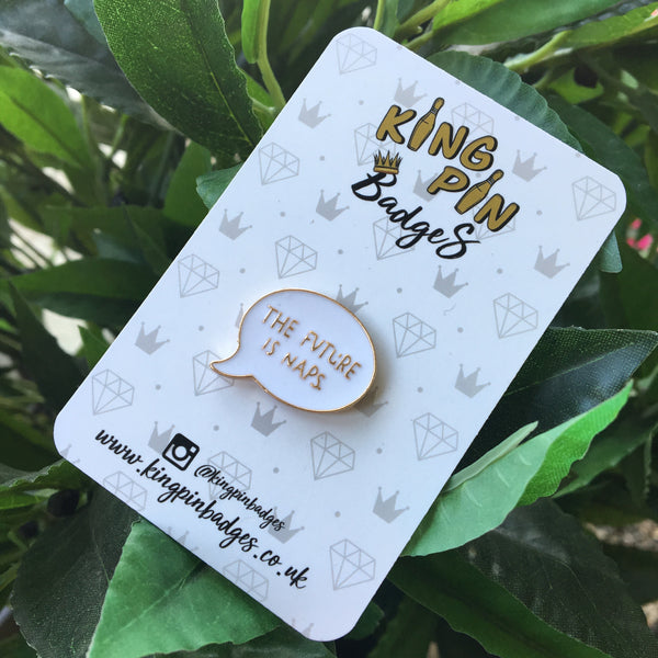 FUTURE IS NAPS Enamel Pin Badge