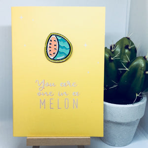 'You Are One In A Melon' Blank Card & Pin Set