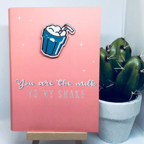 'You Are The Milk To My Shake' Blank Card & Pin Set